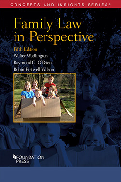 Wadlington, O'Brien, and Wilson's Family Law in Perspective, 5th (Concepts and Insights Series)
