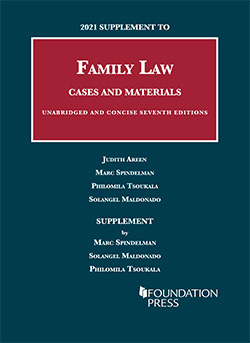Areen, Spindelman, Tsoukala, and Maldanado's 2021 Supplement to Family Law, Cases and Materials, Unabridged and Concise, 7th