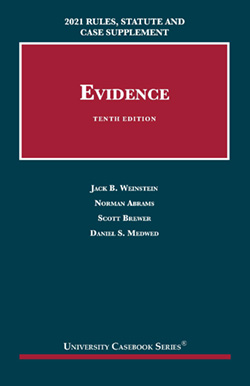 Weinstein, Abrams, Brewer, and Medwed's Evidence, 2021 Rules, Statute and Case Supplement