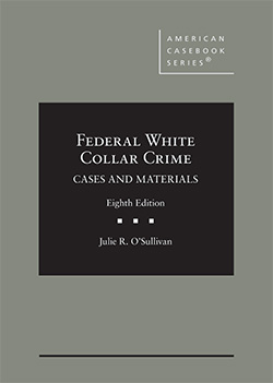 O'Sullivan's Federal White Collar Crime: Cases and Materials, 8th