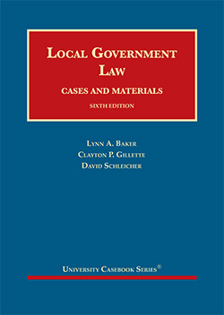 Baker, Gillette, and Schleicher's Local Government Law, Cases and Materials, 6th
