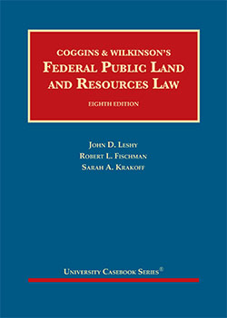 Coggins, Wilkinson, Leshy, Fischman, and Krakoff's Federal Public Land and Resources Law, 8th