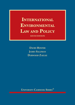 Hunter, Salzman, and Zaelke's International Environmental Law and Policy, 6th