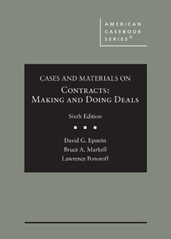 Epstein, Markell, and Ponoroff's Cases and Materials on Contracts: Making and Doing Deals, 6th