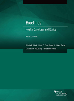 Clark, Fuse Brown, Gatter, McCuskey, and Pendo's Bioethics: Health Care Law and Ethics, 9th