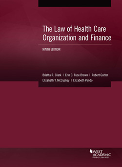 Clark, Fuse Brown, Gatter, McCuskey, and Pendo's The Law of Health Care Organization and Finance, 9th