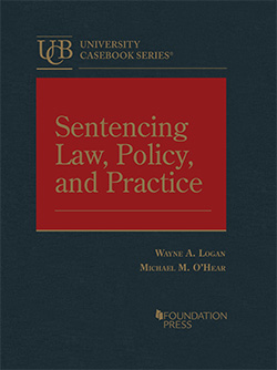 Logan and O'Hear's Sentencing Law, Policy, and Practice