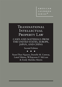 Nguyen, Conway, Mtima, McLean, and Morris's Transnational Intellectual Property Law: Cases and Materials from the United States, Europe, Japan, and China, 2d