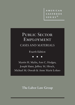 Malin, Hodges, Slater, Hirsch, Oswalt, and Lofaso's Public Sector Employment: Cases and Materials, 4th