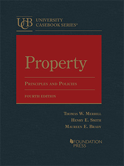 Merrill, Smith, and Brady's Property: Principles and Policies, 4th