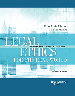 Jefferson and Murphy's Legal Ethics for the Real World: Building Skills Through Case Study, 2d