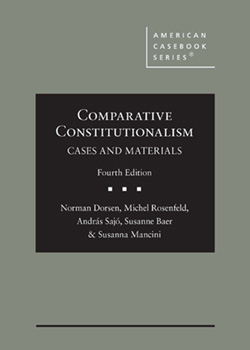Dorsen, Rosenfeld, Sajó, Baer, and Mancini's Comparative Constitutionalism: Cases and Materials, 4th