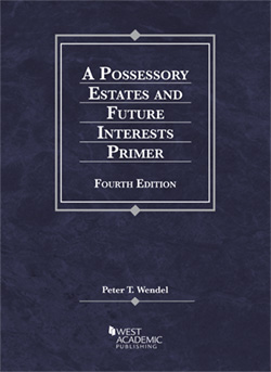 Wendel's A Possessory Estates and Future Interests Primer, 4th