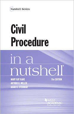 Kane, Miller, and Steinman's Civil Procedure in a Nutshell, 9th