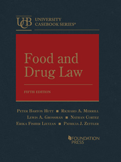 Hutt, Merrill, Grossman, Cortez, Lietzan, and Zettler's Food and Drug Law, 5th