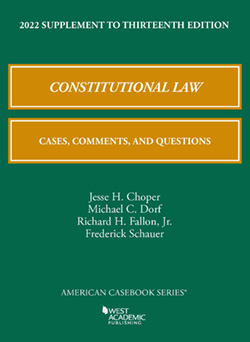 Choper, Dorf, Fallon, and Schauer's Constitutional Law: Cases, Comments, and Questions, 13th, 2022 Supplement