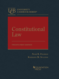 Feldman and Sullivan's Constitutional Law, 21st