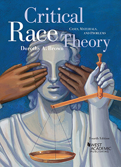 Brown's Critical Race Theory: Cases, Materials, and Problems, 4th
