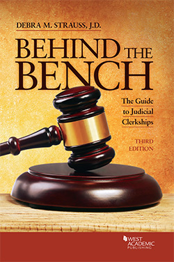 Strauss's Behind the Bench: The Guide to Judicial Clerkships, 3d