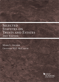 Ascher and McCouch's Selected Statutes on Trusts and Estates, 2023