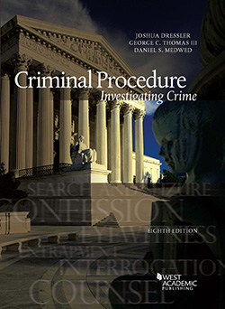 Dressler, Thomas, and Medwed's Criminal Procedure: Investigating Crime, 8th