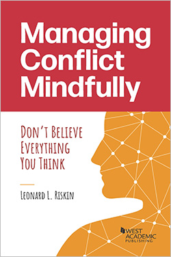 Riskin's Managing Conflict Mindfully: Don’t Believe Everything You Think
