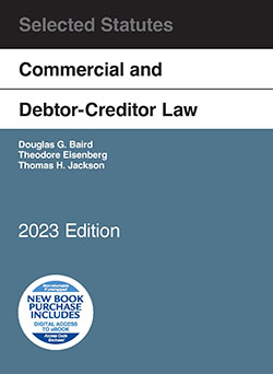 Baird, Eisenberg, and Jackson's Commercial and Debtor-Creditor Law Selected Statutes, 2023 Edition