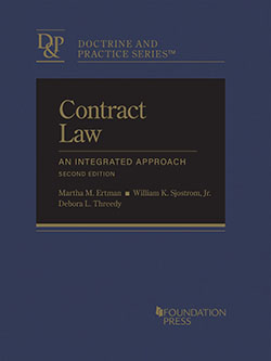 Ertman, Sjostrom, and Threedy's Contract Law: An Integrated Approach, 2d (Doctrine and Practice Series)