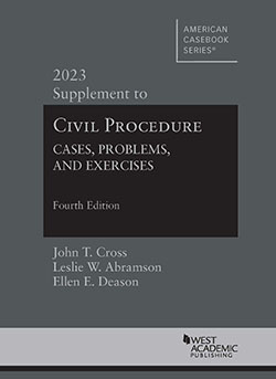 Cross, Abramson, and Deason's Civil Procedure: Cases, Problems, and Exercises, 4th, 2023 Supplement