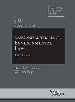 Farber and Boyd's Cases and Materials on Environmental Law, 10th, 2023 Supplement