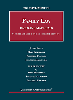 Areen, Spindelman, Tsoukala, and Maldonado's 2023 Supplement to Family Law, Cases and Materials, Unabridged and Concise, 7th