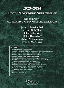 Friedenthal, Miller, Sexton, Hershkoff, Steinman, and McKenzie's Civil Procedure Supplement, for Use with All Pleading and Procedure Casebooks, 2023-2024