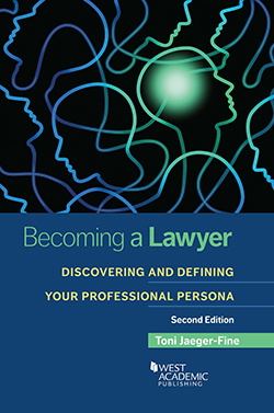 Jaeger-Fine's Becoming a Lawyer: Discovering and Defining Your Professional Persona, 2d