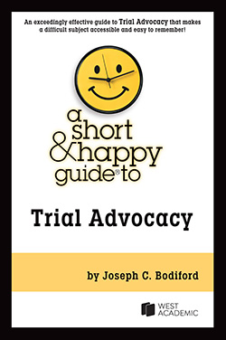 Bodiford's A Short & Happy Guide to Trial Advocacy