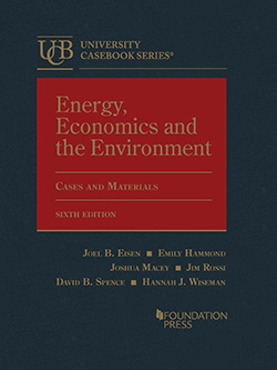 Eisen, Hammond, Macey, Rossi, Spence, and Wiseman's Energy, Economics and the Environment, Cases and Materials, 6th