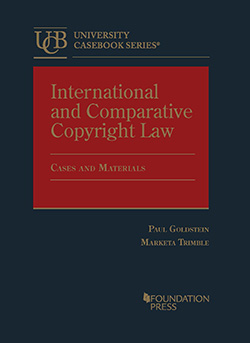 Goldstein and Trimble's International and Comparative Copyright Law, Cases and Materials
