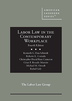 Dau-Schmidt, Corrada, Cameron, Rosado Marzán, Oswalt, and Gely's Labor Law in the Contemporary Workplace, 4th