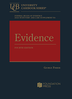 Federal Rules of Evidence 2024 Statutory and Case Supplement to Fisher's Evidence, 4th