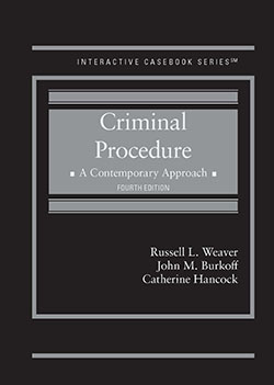 Weaver, Burkoff, and Hancock's Criminal Procedure, A Contemporary Approach, 4th (Interactive Casebook Series)