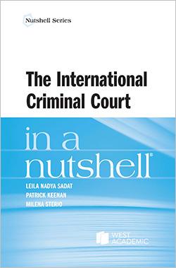 Sadat, Keenan, and Sterio's The International Criminal Court in a Nutshell