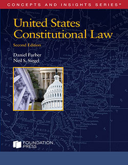 Farber and Siegel's United States Constitutional Law, 2d (Concepts and Insights Series)