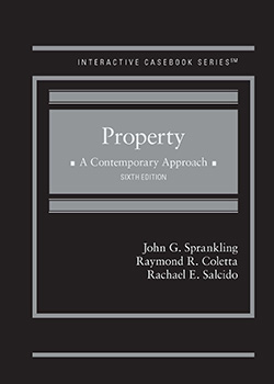 Sprankling, Coletta, and Salcido's Property: A Contemporary Approach, 6th (Interactive Casebook Series)