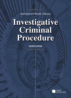 Kamin and Bascuas's Investigative Criminal Procedure, 4th