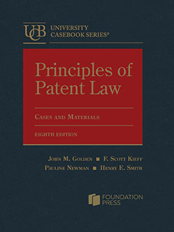 Golden, Kieff, Newman, and Smith's Principles of Patent Law, Cases and Materials, 8th