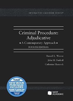 Weaver, Burkoff, and Hancock's Criminal Procedure: Adjudicative, A Contemporary Approach, 4th (Interactive Casebook Series)