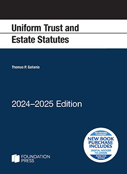 Gallanis's Uniform Trust and Estate Statutes, 2024-2025 Edition