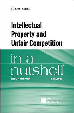 Friedman's Intellectual Property and Unfair Competition in a Nutshell, 8th