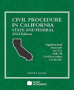 Levine's Civil Procedure in California: State and Federal, 2024 Edition