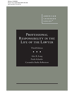 Long, Schaefer, and Robertson's Professional Responsibility in the Life of the Lawyer, 3d