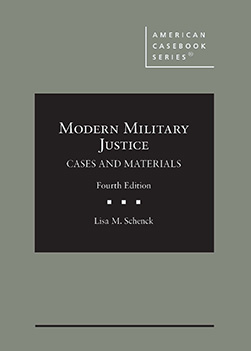 Schenck's Modern Military Justice, Cases and Materials, 4th